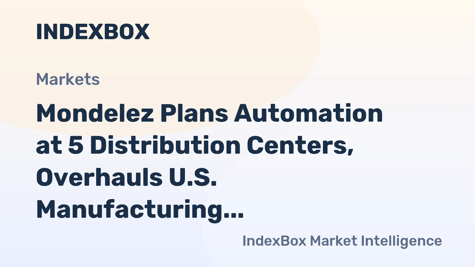 Mondelez Integrates AI and Automation in Supply Chain and Manufacturing Overhaul – News and Statistics