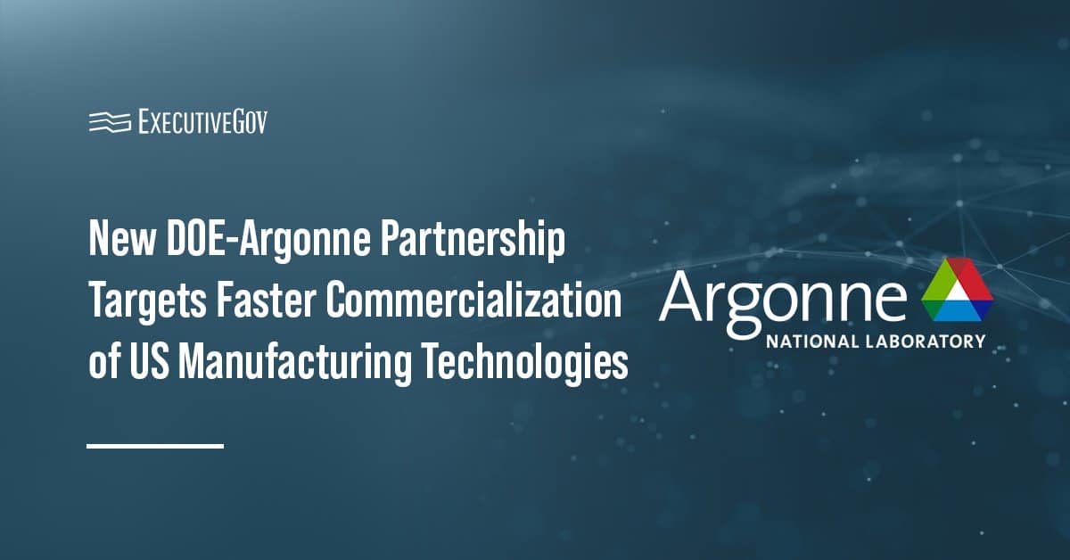 New DOE-Argonne Partnership Targets Faster Commercialization of US Manufacturing Technologies