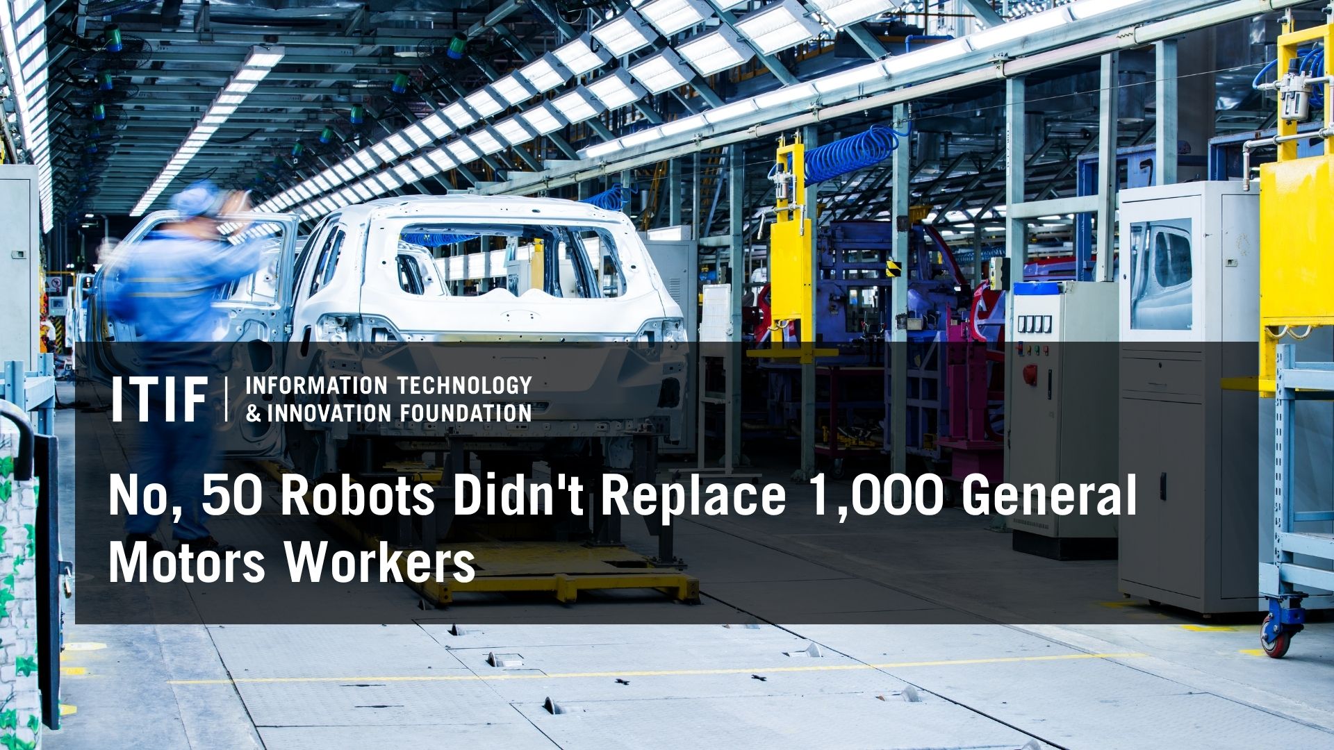 No, 50 Robots Didn’t Replace 1,000 General Motors Workers | Blogs | Jul 13, 2026