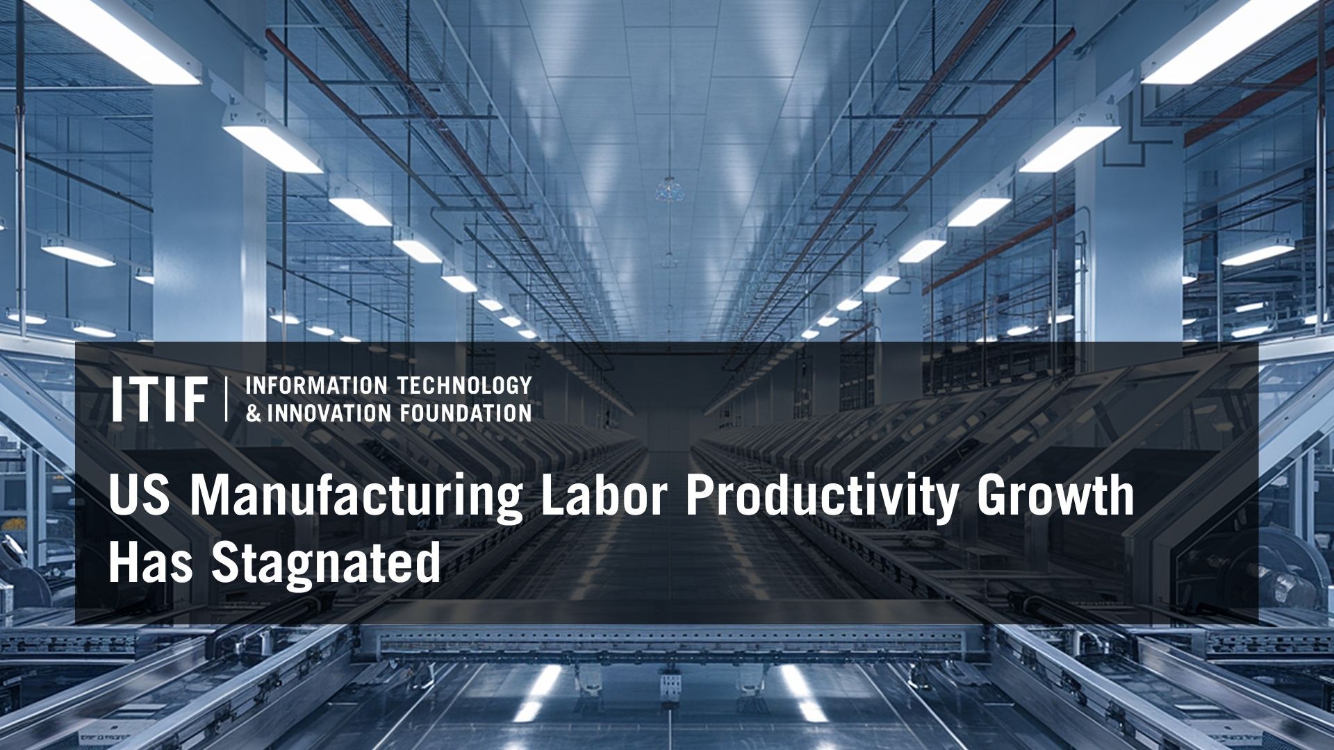 US Manufacturing Labor Productivity Growth Has Stagnated | Blogs | Jul 20, 2026