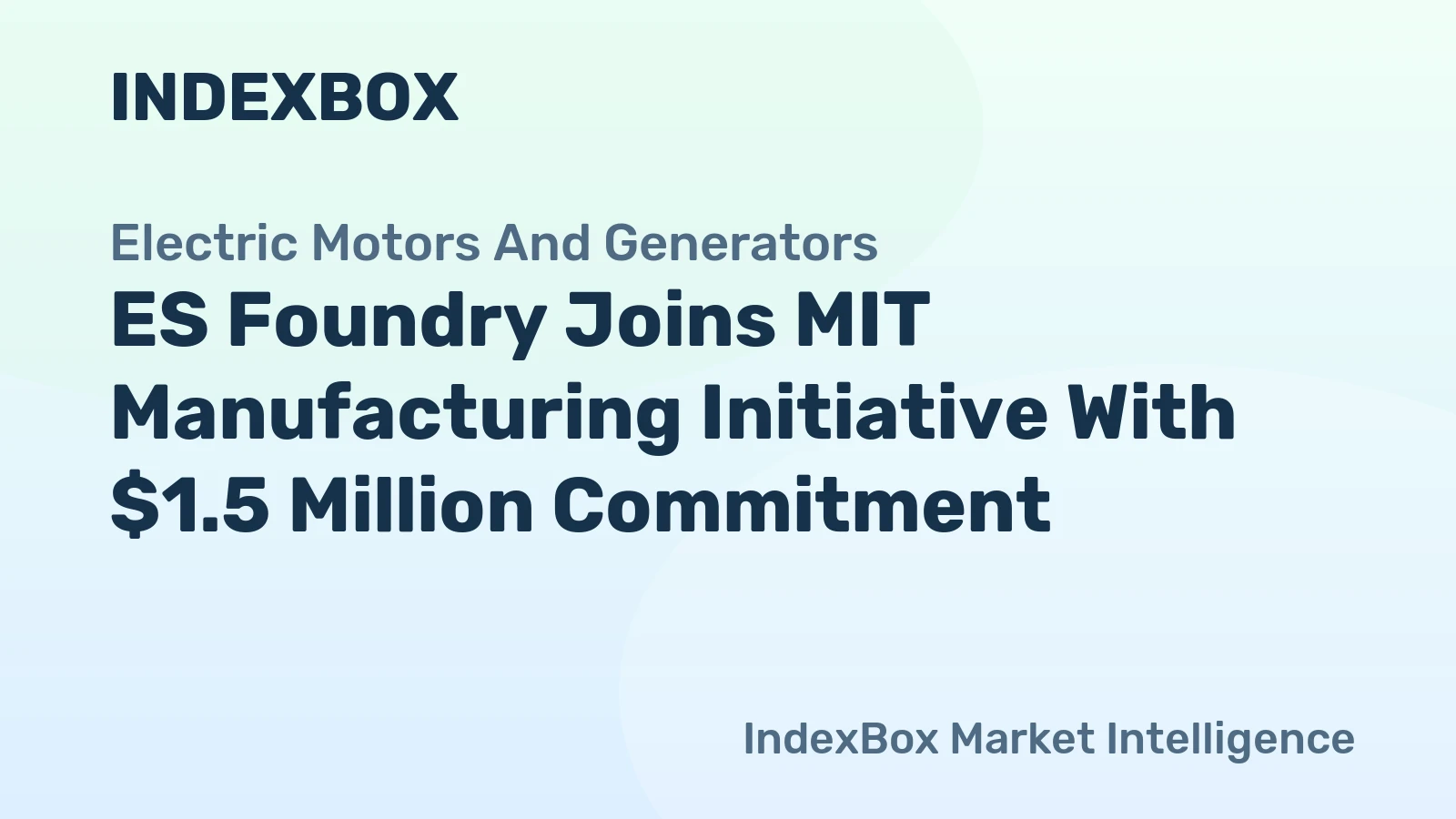 ES Foundry Joins MIT Manufacturing Initiative With $1.5 Million Commitment – News and Statistics